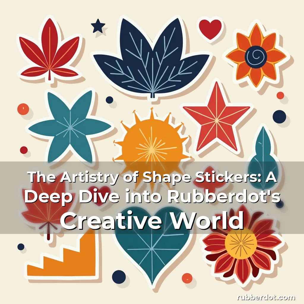 Read more about the article The Artistry of Shape Stickers: A Deep Dive into Rubberdot’s Creative World